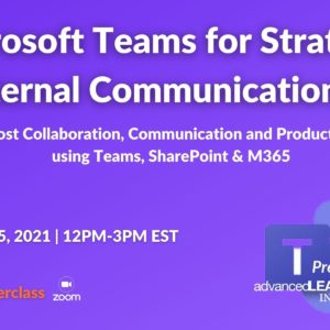 Microsoft Teams For Strategic Internal Communications: Masterclass