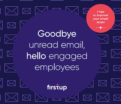 Firstup: Goodbye unread email, hello engaged employees