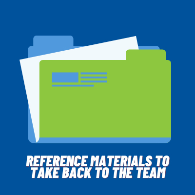 Reference materials to take back to the team